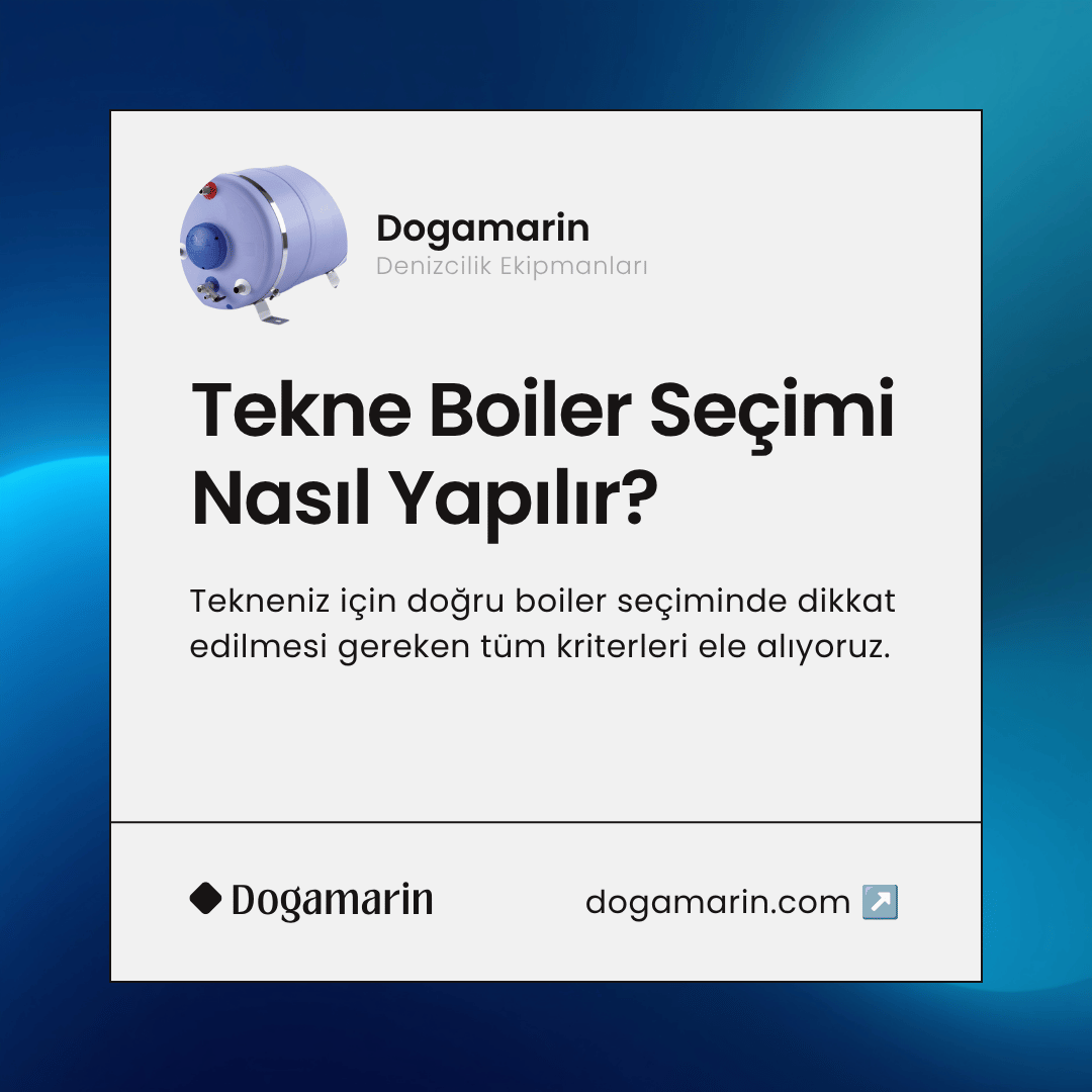 Tekne Boiler Seçimi Nasıl Yapılır ? Kapsamlı Rehber